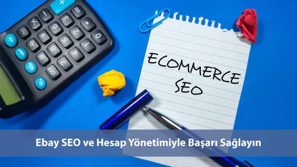 eBay SEO ve Hesap Yönetimiyle Başarı Sağlayın