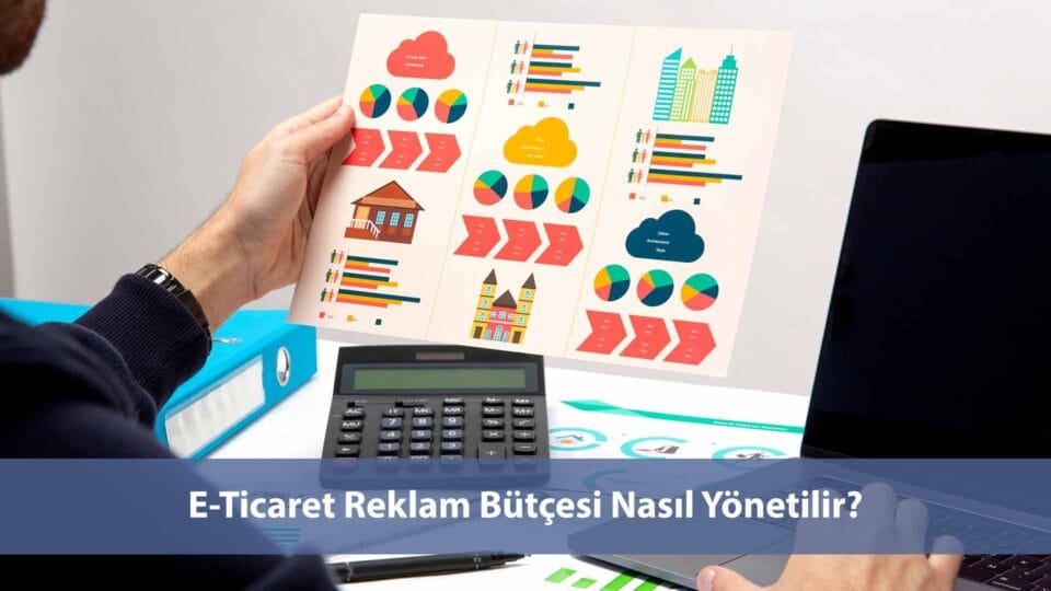 E ticaret reklam bütçesi nasıl yönetilir öğrenin.