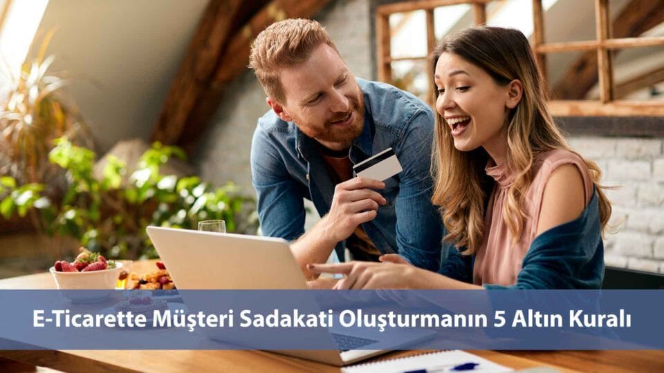 E ticarette müşteri sadakati oluşturmanın 5 altın kuralını, Fullecom deneyimiyle keşfedin.