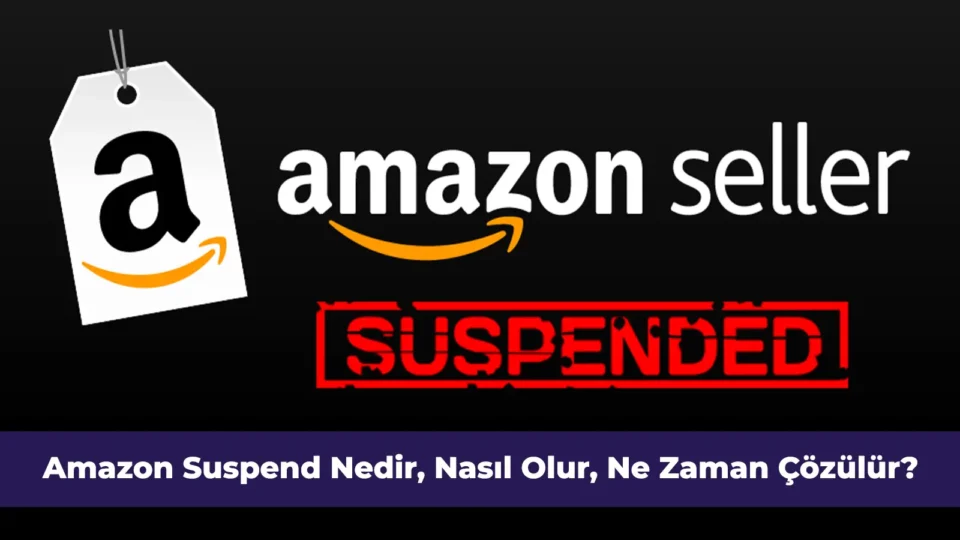 Amazon Suspend nedir, nasıl olur ve ne zaman çözülür?