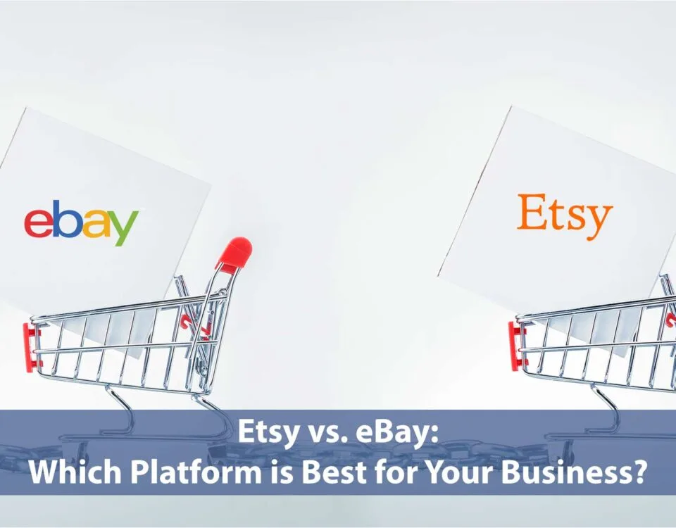 A comparison of Etsy and eBay: Which platform is best for your business?