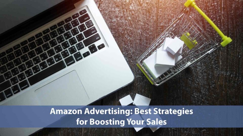 Discover the best Amazon Advertising strategies to boost your online sales effectively.